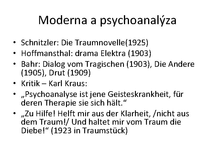 Moderna a psychoanalýza • Schnitzler: Die Traumnovelle(1925) • Hoffmansthal: drama Elektra (1903) • Bahr:
