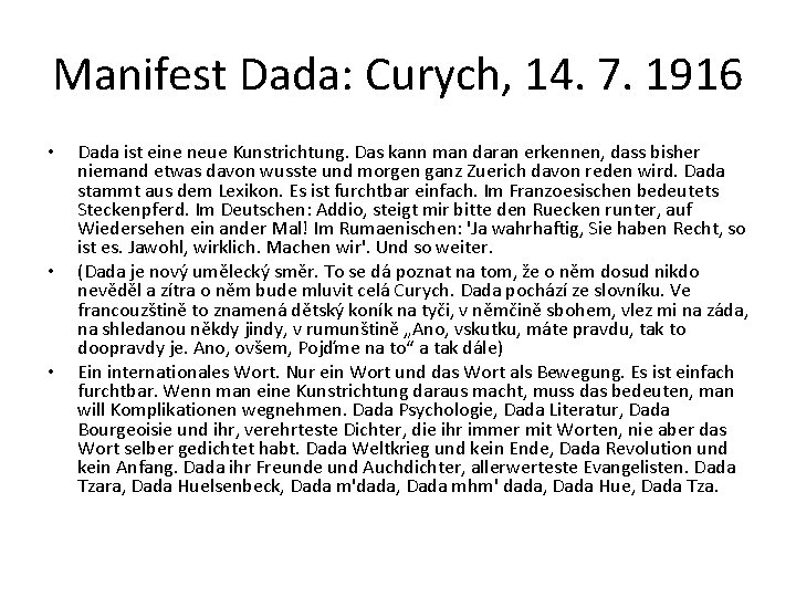 Manifest Dada: Curych, 14. 7. 1916 • • • Dada ist eine neue Kunstrichtung.