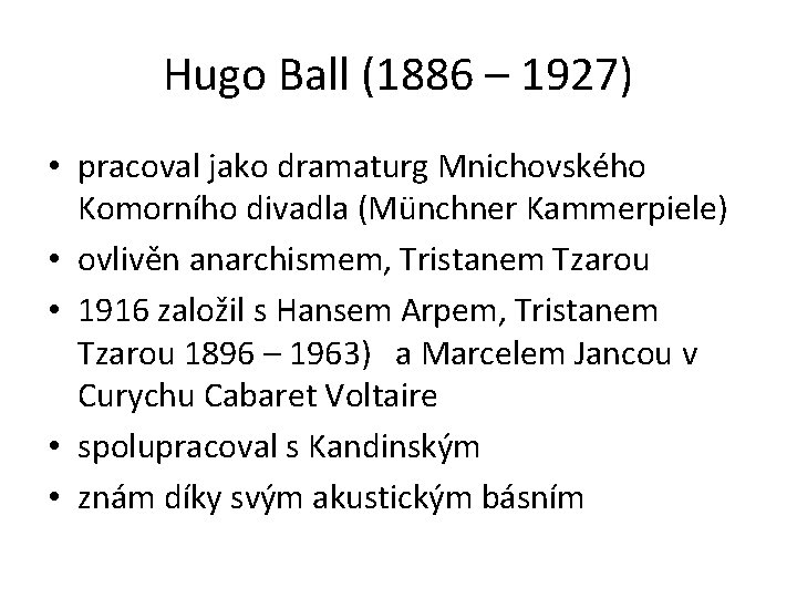 Hugo Ball (1886 – 1927) • pracoval jako dramaturg Mnichovského Komorního divadla (Münchner Kammerpiele)