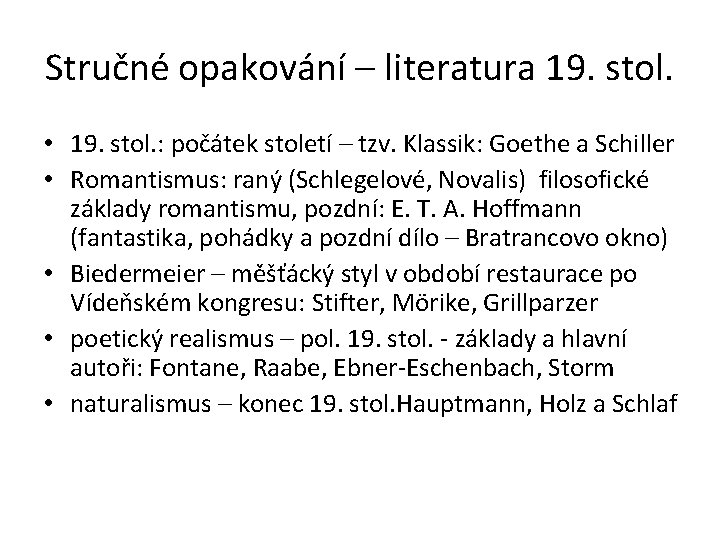 Stručné opakování – literatura 19. stol. • 19. stol. : počátek století – tzv.