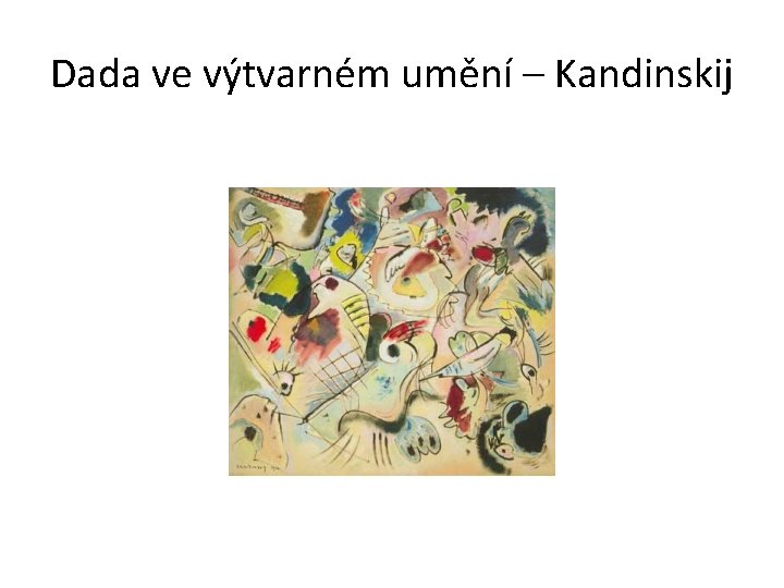 Dada ve výtvarném umění – Kandinskij 