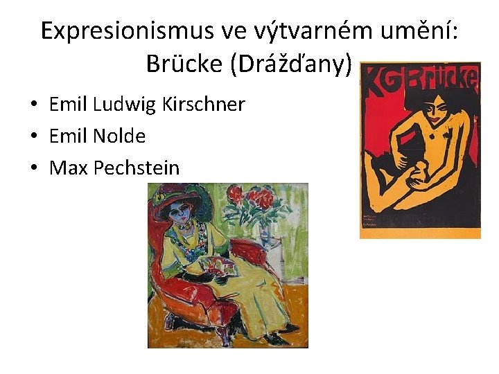 Expresionismus ve výtvarném umění: Brücke (Drážďany) • Emil Ludwig Kirschner • Emil Nolde •