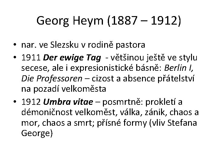 Georg Heym (1887 – 1912) • nar. ve Slezsku v rodině pastora • 1911