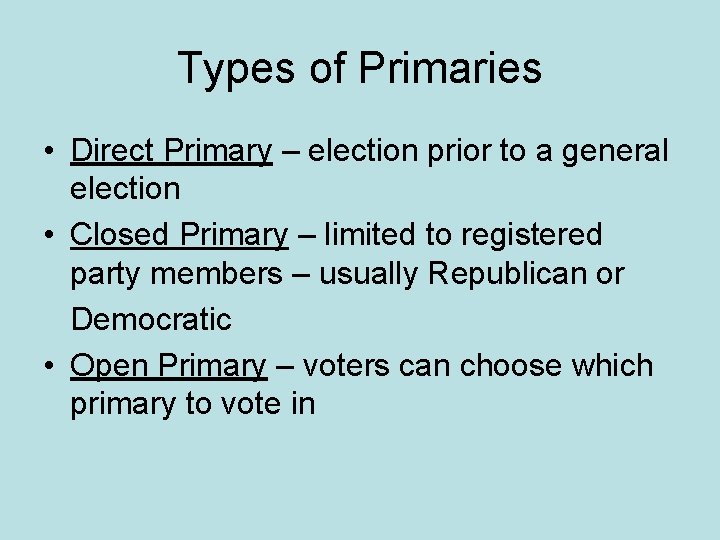Types of Primaries • Direct Primary – election prior to a general election •
