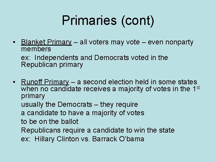Primaries (cont) • Blanket Primary – all voters may vote – even nonparty members