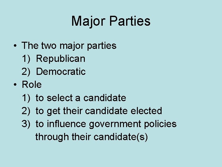 Major Parties • The two major parties 1) Republican 2) Democratic • Role 1)