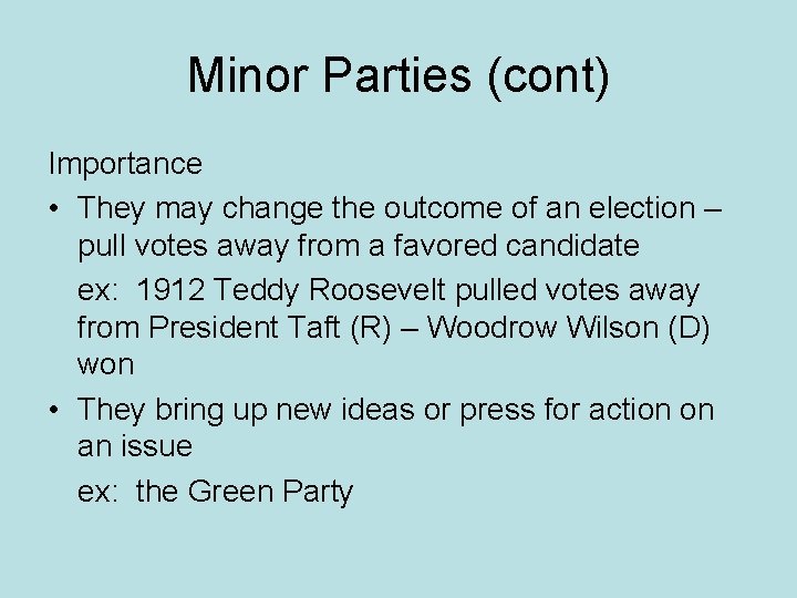 Minor Parties (cont) Importance • They may change the outcome of an election –