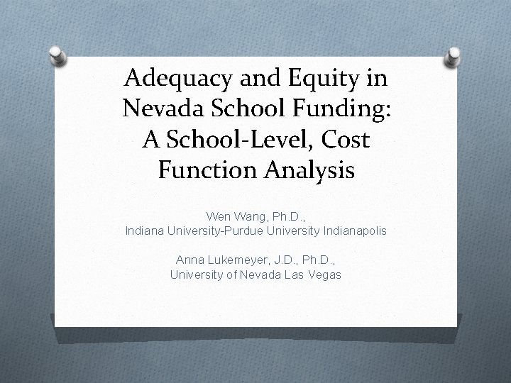 Adequacy and Equity in Nevada School Funding: A School-Level, Cost Function Analysis Wen Wang,