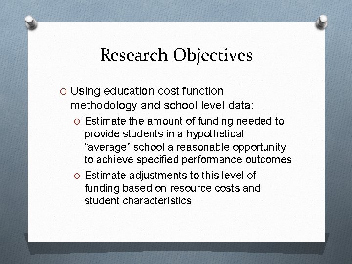 Research Objectives O Using education cost function methodology and school level data: O Estimate
