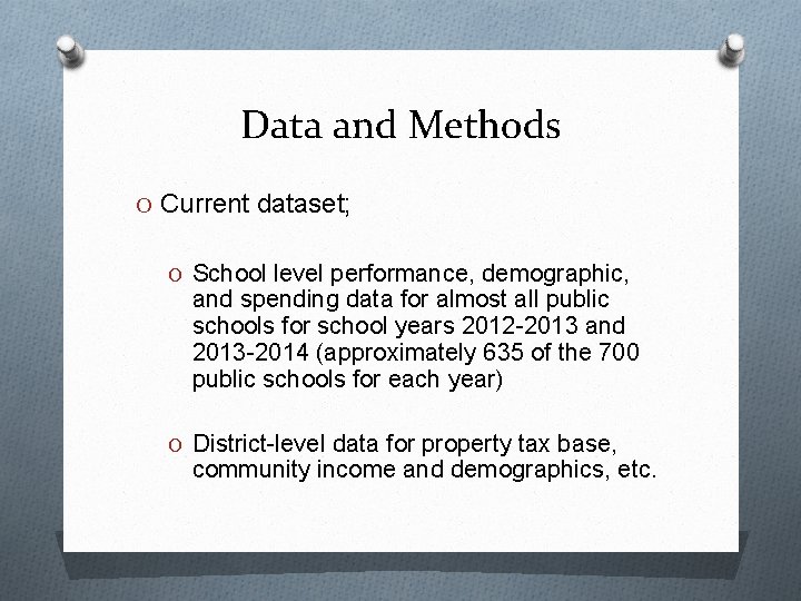 Data and Methods O Current dataset; O School level performance, demographic, and spending data