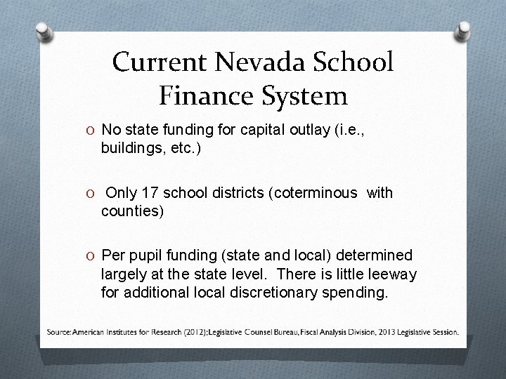 Current Nevada School Finance System O No state funding for capital outlay (i. e.