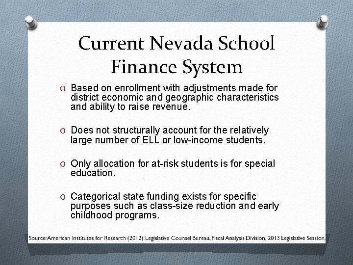 Current Nevada School Finance System O Based on enrollment with adjustments made for district