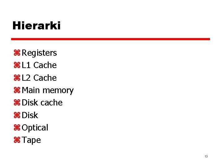Hierarki z Registers z L 1 Cache z L 2 Cache z Main memory