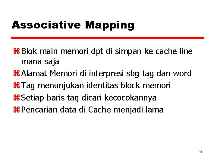 Associative Mapping z Blok main memori dpt di simpan ke cache line mana saja