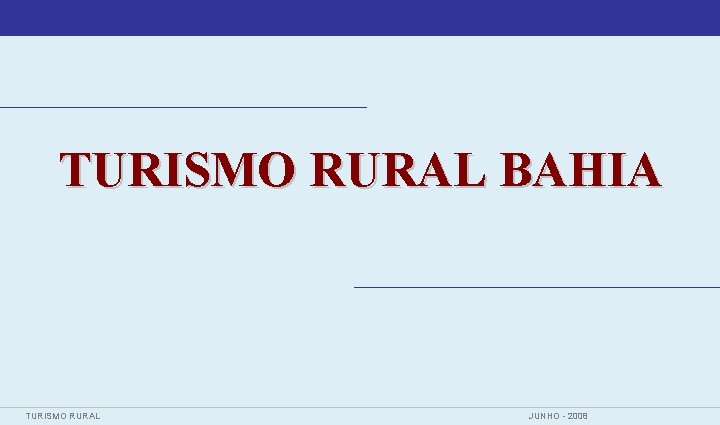 TURISMO RURAL BAHIA TURISMO RURAL JUNHO - 2008 