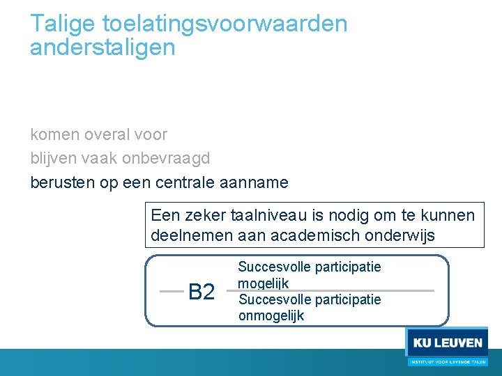 Talige toelatingsvoorwaarden anderstaligen komen overal voor blijven vaak onbevraagd berusten op een centrale aanname