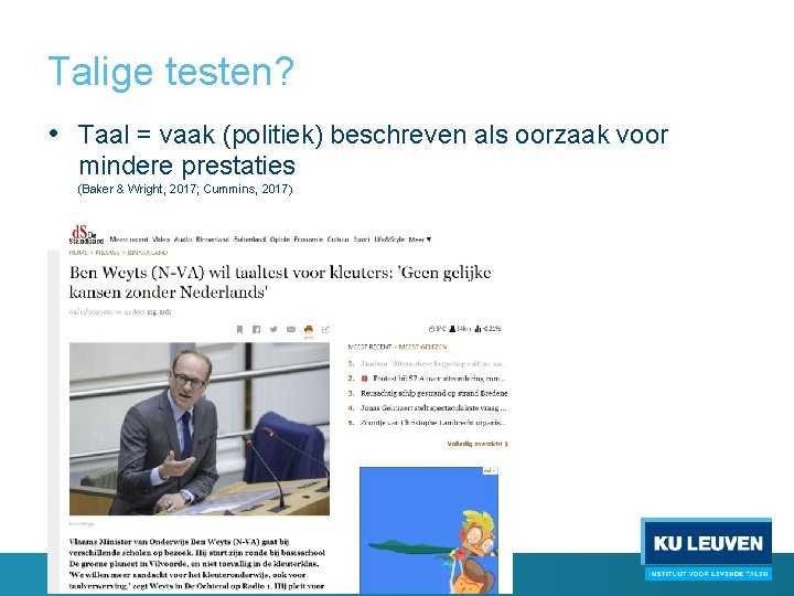 Talige testen? • Taal = vaak (politiek) beschreven als oorzaak voor mindere prestaties (Baker