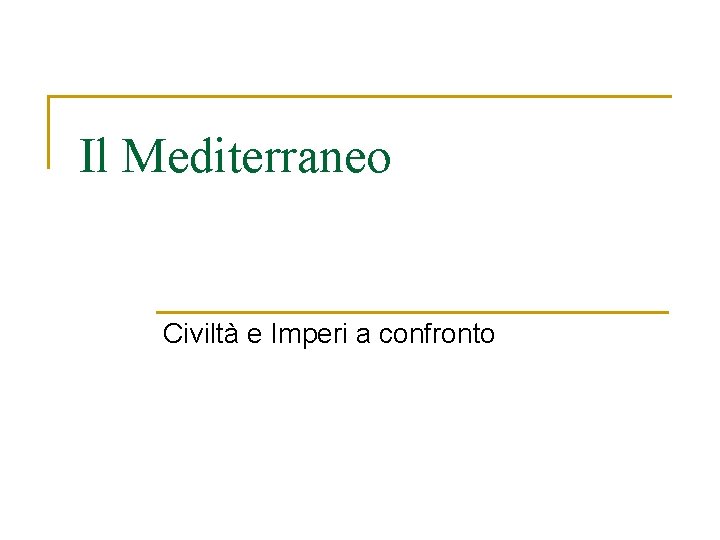 Il Mediterraneo Civiltà e Imperi a confronto 