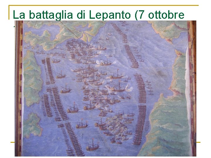 La battaglia di Lepanto (7 ottobre 1571) 