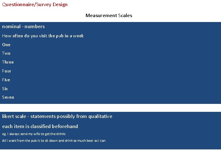 Questionnaire/Survey Design Measurement Scales nominal - numbers How often do you visit the pub