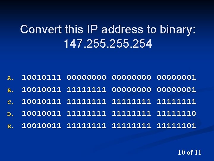 Convert this IP address to binary: 147. 255. 254 A. B. C. D. E.