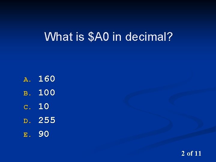 What is $A 0 in decimal? A. B. C. D. E. 160 10 255