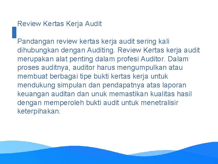 Review Kertas Kerja Audit Pandangan review kertas kerja audit sering kali dihubungkan dengan Auditing.