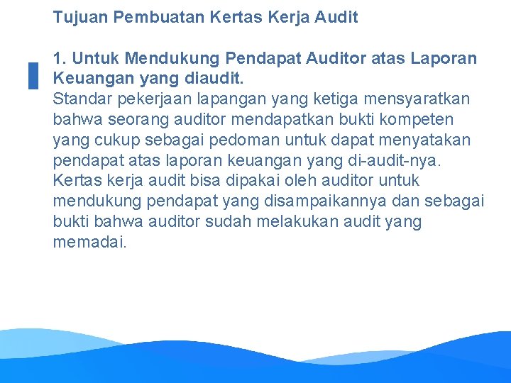 Tujuan Pembuatan Kertas Kerja Audit 1. Untuk Mendukung Pendapat Auditor atas Laporan Keuangan yang