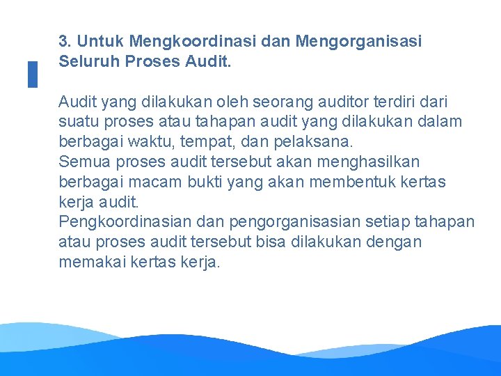 3. Untuk Mengkoordinasi dan Mengorganisasi Seluruh Proses Audit yang dilakukan oleh seorang auditor terdiri