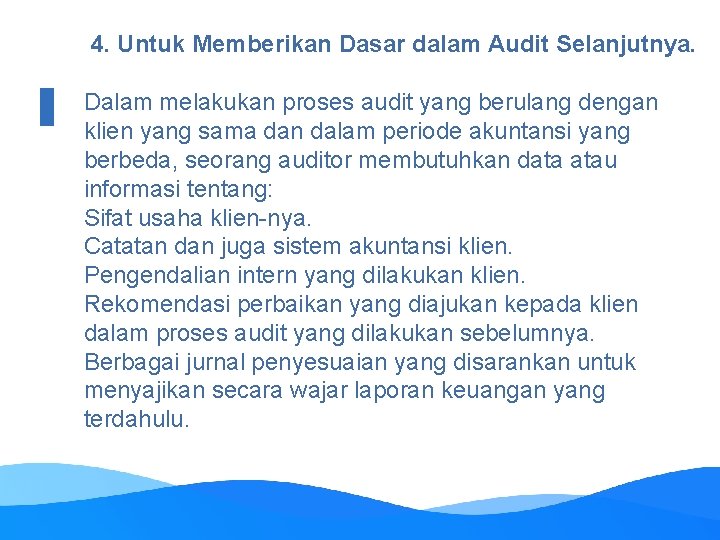 4. Untuk Memberikan Dasar dalam Audit Selanjutnya. Dalam melakukan proses audit yang berulang dengan