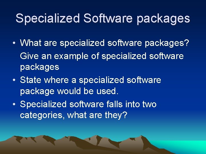 Specialized Software packages • What are specialized software packages? Give an example of specialized