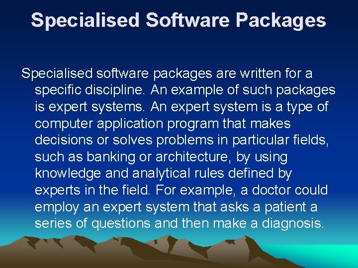 Specialised Software Packages Specialised software packages are written for a specific discipline. An example