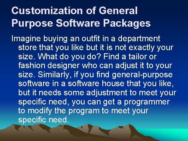 Customization of General Purpose Software Packages Imagine buying an outfit in a department store