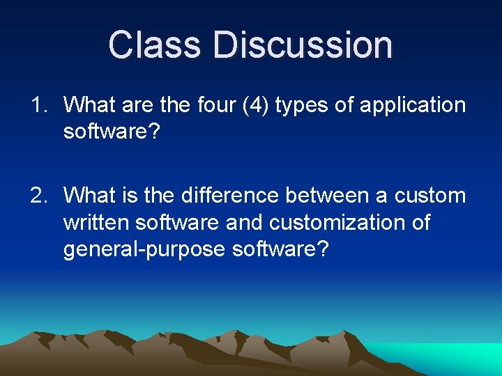 Class Discussion 1. What are the four (4) types of application software? 2. What