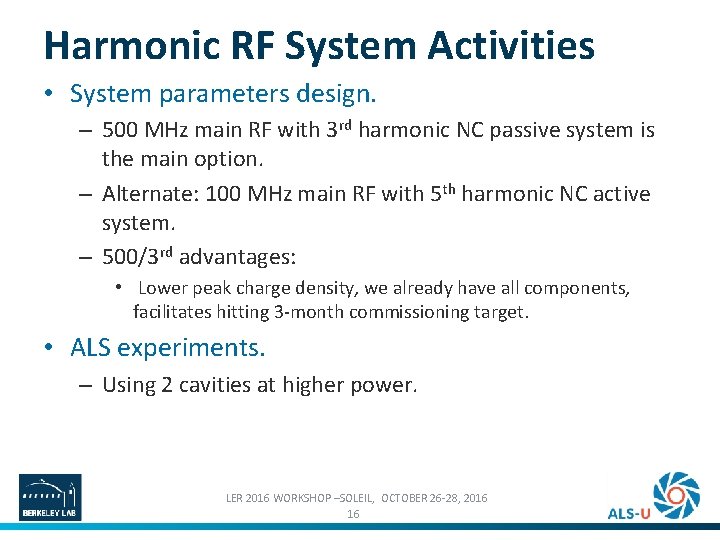 Harmonic RF System Activities • System parameters design. – 500 MHz main RF with