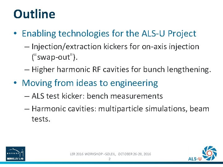 Outline • Enabling technologies for the ALS-U Project – Injection/extraction kickers for on-axis injection