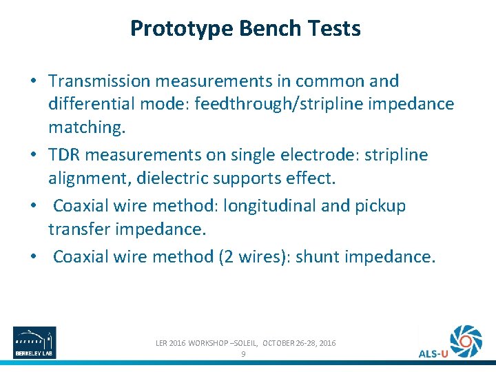 Prototype Bench Tests • Transmission measurements in common and differential mode: feedthrough/stripline impedance matching.
