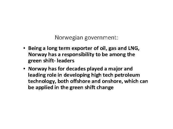 Norwegian government: • Being a long term exporter of oil, gas and LNG, Norway Norwegian government: • Being a long term exporter of oil, gas and LNG, Norway