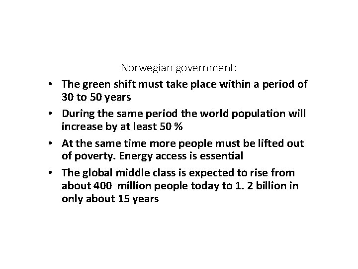 • • Norwegian government: The green shift must take place within a period • • Norwegian government: The green shift must take place within a period