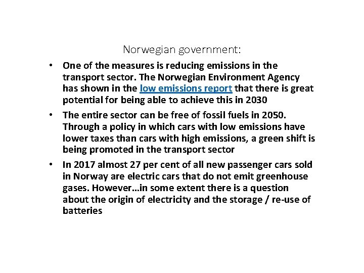 Norwegian government: • One of the measures is reducing emissions in the transport sector. Norwegian government: • One of the measures is reducing emissions in the transport sector.