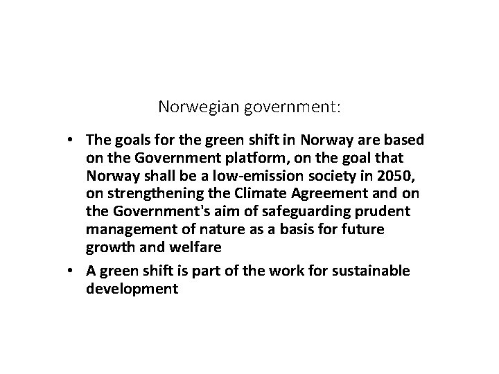 Norwegian government: • The goals for the green shift in Norway are based on Norwegian government: • The goals for the green shift in Norway are based on