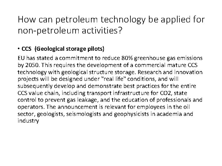 How can petroleum technology be applied for non-petroleum activities? • CCS (Geological storage pilots) How can petroleum technology be applied for non-petroleum activities? • CCS (Geological storage pilots)