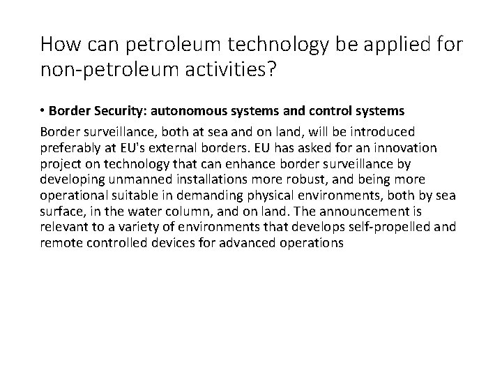 How can petroleum technology be applied for non-petroleum activities? • Border Security: autonomous systems How can petroleum technology be applied for non-petroleum activities? • Border Security: autonomous systems