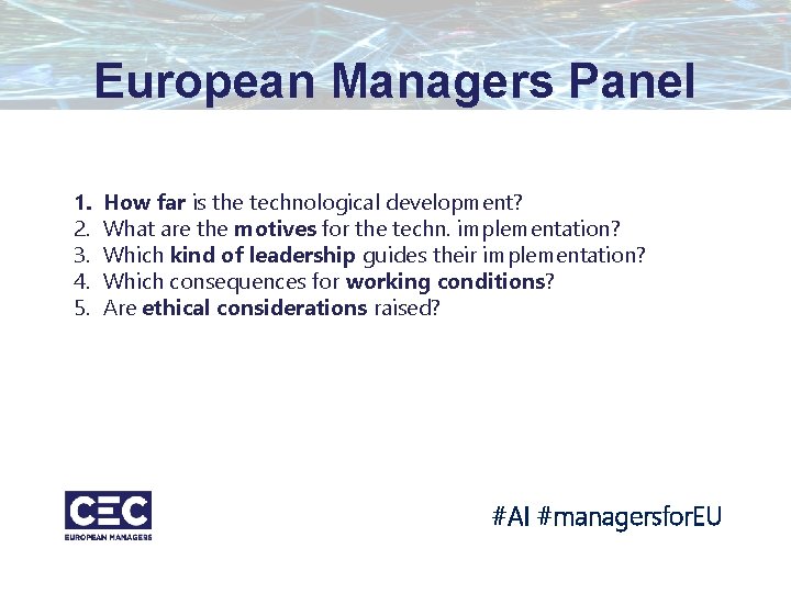 European Managers Panel 1. 2. 3. 4. 5. How far is the technological development? European Managers Panel 1. 2. 3. 4. 5. How far is the technological development?