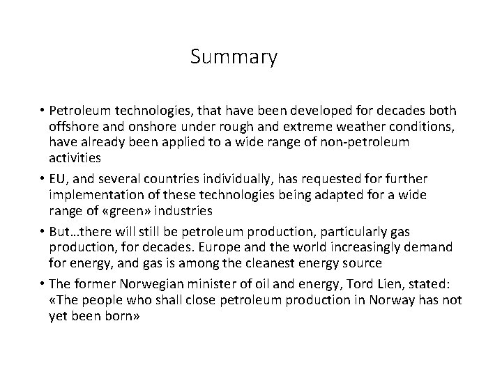 Summary • Petroleum technologies, that have been developed for decades both offshore and onshore Summary • Petroleum technologies, that have been developed for decades both offshore and onshore