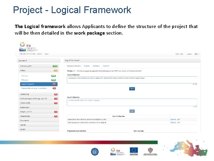 Project - Logical Framework The Logical framework allows Applicants to define the structure of