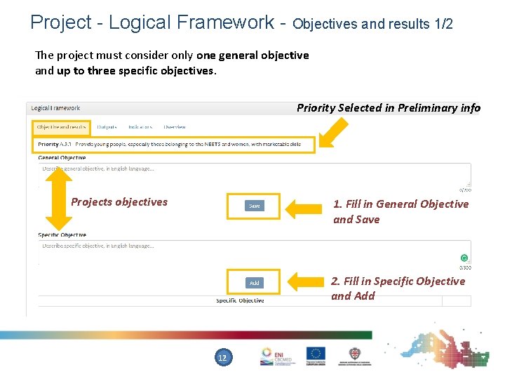 Project - Logical Framework - Objectives and results 1/2 The project must consider only