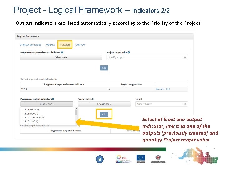 Project - Logical Framework – Indicators 2/2 Output indicators are listed automatically according to