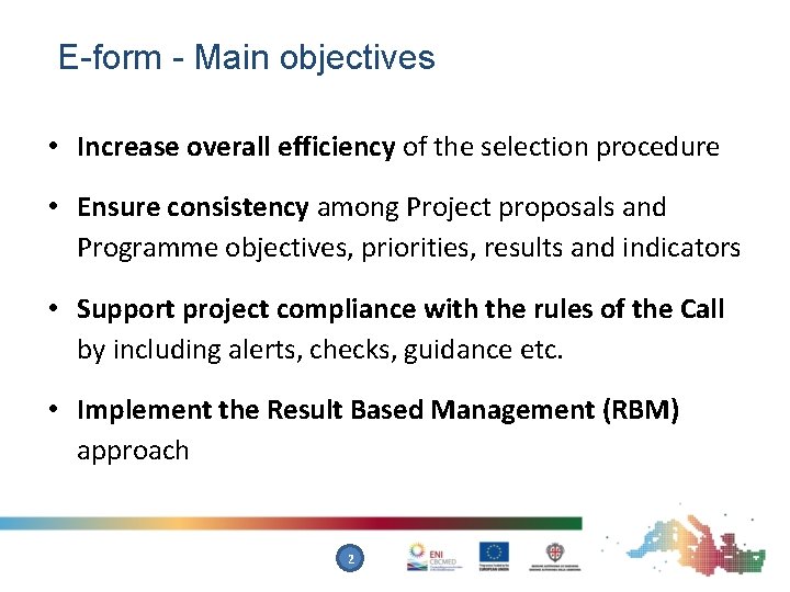 E-form - Main objectives • Increase overall efficiency of the selection procedure • Ensure