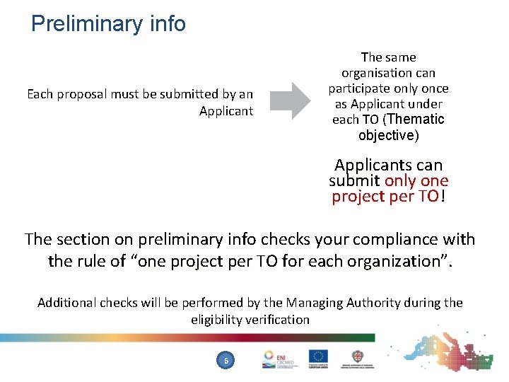 Preliminary info Each proposal must be submitted by an Applicant The same organisation can